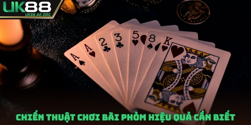 Chiến thuật chơi bài Phỏm hiệu quả cần biết
