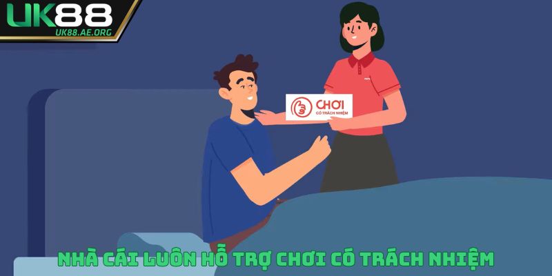 Nhà cái luôn hỗ trợ thành viên chơi có trách nhiệm