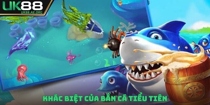 Khác biệt của bắn cá tiểu tiên