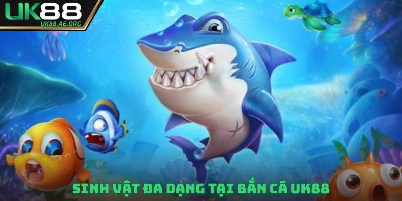 Sinh vật đa dạng tại bắn cá UK88