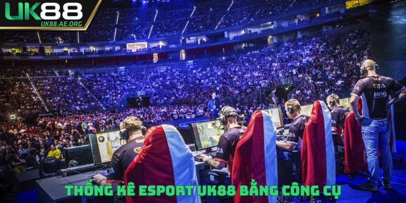 Thống kê Esport UK88 bằng công cụ